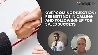 Overcoming Rejection: Persistence in Calling and Following Up for Sales Success #sales #realestate