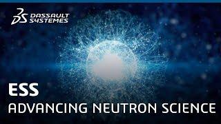ESS - Advancing neutron science with the 3DEXPERIENCE platform - Dassault Systèmes