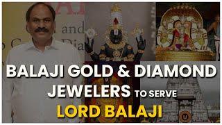 Balaji Gold and Diamond Jewellers to Serve Lord Balaji | Tirumala Tirupati Devasthanam