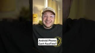 Android Phones Can't FaceTime?