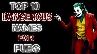 Top 10 dangerous names for pubg