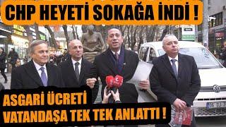 CHP HEYETİ  SOKAĞA İNDİ ASGARİ ÜCRETE İSYAN ETTİ VATANDAŞA TEK TEK ANLATTI ! BİR ŞEYLER OLACAK...