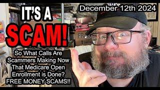 IT'S A SCAM! What Calls Are Scammers Making Now That Medicare Open Enrollment is Done? FREE MONEY!!