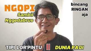 OLAH RASA - NGOPI Sambil NGGEDABRUS || DUNIA PAGI - TIPI LOR'PINTU