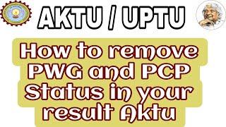 How to remove PWG and PCP status in your aktu result | Aktu PWG kaise remove kare |Aktu PCP update|