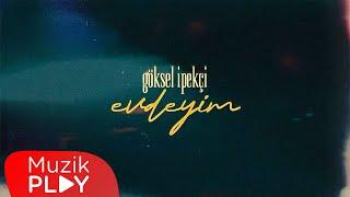 Göksel İpekçi - Evdeyim (Official Lyric Video)