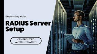  RADIUS Server Setup: Secure Network Access with Centralized Authentication (Cybersecurity)