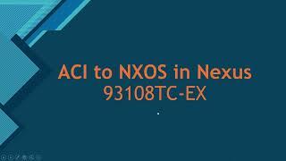 ACI IOS to NXOS in Nexus 9K | English