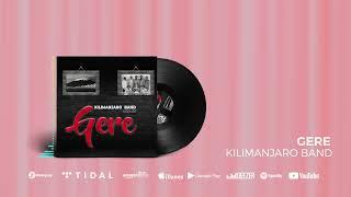 Kilimanjaro Band - Gere (Official Audio)