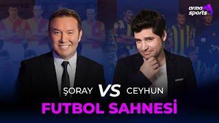 ŞORAY UZUN VE CEYHUN FERSOY İLE FUTBOL SAHNESİ I KAHKAHA TUFANI