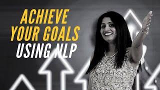 Neuro-Linguistic Programming NLP How to Achieve Goals-3 Hacks to Get Started & Stay Committed