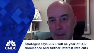 Strategist says 2025 will be year of U.S. dominance and further interest rate cuts