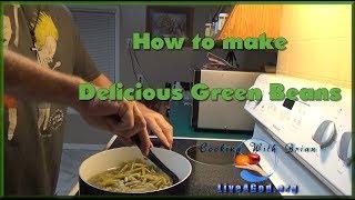 How to make Delicious Green Beans-Cooking With Brian