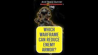 #shorts Which warframe can reduce enemy armor ?