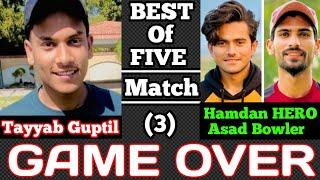 Tayyab Guptil VS Hamdan Hero//Asad Gujranwala..(BEST Of Five) Match (3)..#cricket #cricketlover