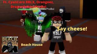 Beach House pt.1 - ft. CyanCaro RBLX, Orangeez, DragonaRobloxProBoi | Roblox