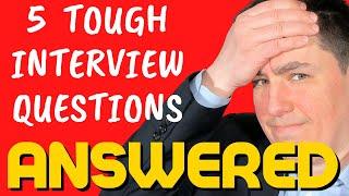 Answers to 5 TOUGH job interview questions!