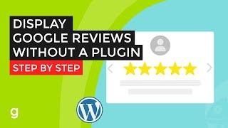 Display Google Reviews Without a Plugin | Free | Step by Step Tutorial