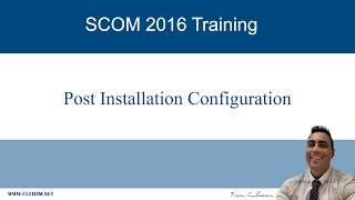 SCOM 2016 Post Installation Configuration