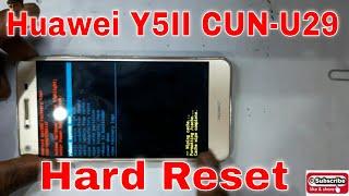 Hard reset Huawei Y5II CUN U29 to bypass screen lock pin pattern.Huawei Cun-u29 Hard Reset done