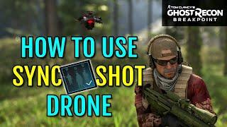 How to USE the SYNCSHOT DRONE in Ghost Recon Breakpoint | Quick Tutorial