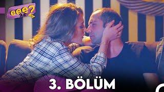 Eee Sonra? 3. Bölüm (FULL HD)