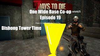 7 Days to Die | One Wide Base Co-op with NotOnly25 | Episode 19: Dishong Part One!