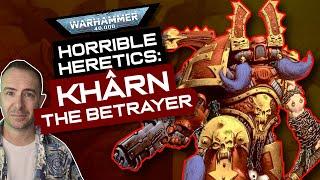 Horrible Heretics: KHARN THE BETRAYER | Warhammer 40,000 Lore