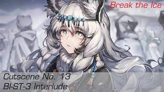 Arknights - Break the Ice - Cutscene No. 13 [ BI-ST-3 Interlude ]