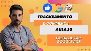 Aula 10 - FALHA AO DISPARAR A TAG GOOGLE ADS | Google ads conversion tracking failed