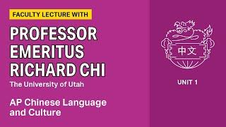 Unit 1: AP Chinese Faculty Lecture with Professor Emeritus Richard Chi