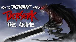 Chronexialogy - How to ACTUALLY Watch Berserk the Anime