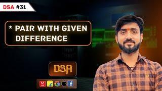 Lecture 31 : Interview Problem || Pair With Given Difference ||  DSA