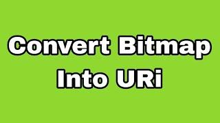 Convert Bitmap Into Uri tutorial 11