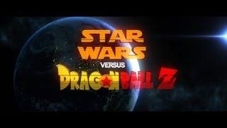 Star Wars vs. Dragon Ball Z [Fan Trailer]