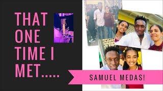 That one time I met Samuel Medas! | GRACE ETWARU