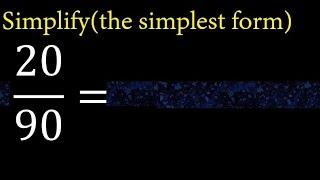 Simplify 20/90 and reduce to the simplest form