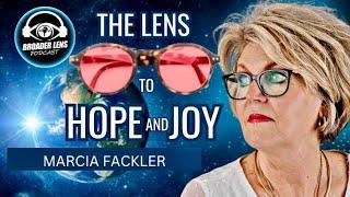 The LENS to HOPE and JOY: My Spiritual Journey to HEAVEN (Episode 104) with Marcia Fackler