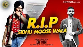 R.I.P Sidhu Moose Wala | Dedicated To @SidhuMooseWalaOfficial  | Dr. Yogi | New Song 2023