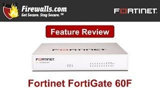 Fortinet FortiGate-60F Review: A Firewall Overview of Features, Benefits, & Specs