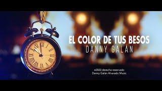 Danny Galán - El Color de tus Besos (Video Oficial)