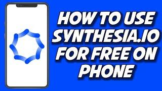 How To Use Synthesia.IO For Free On Phone 2023 (STEP BY STEP)