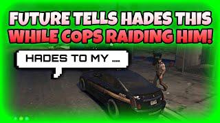 Besties Future Tells Hades This While Cops Raiding Him | NoPixel GTA RP | NoPixel Clips