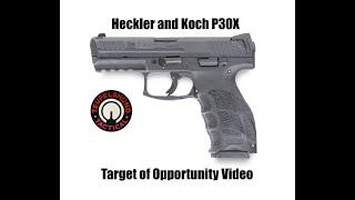 Heckler and Koch P30X Target of Opportunity Video