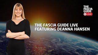The Fascia Guide Live - featuring Deanna Hansen