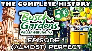 The History of Busch Gardens Williamsburg: Episode 1 - (Almost) Perfect | 1969-1977