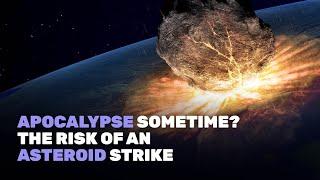 Apocalypse Sometime? The Risk of an Asteroid Strike