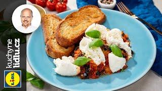 Burrata s lilkovým ragú - Roman Paulus - RECEPTY KUCHYNĚ LIDLU