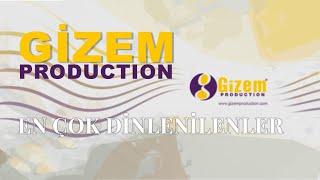 Gizem Production - En Çok Dinlenen Şarkılar