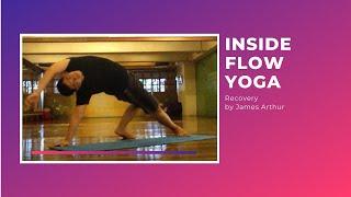 Inside Flow Yoga | Recovery by James Arthur